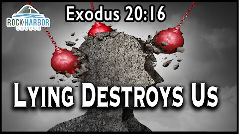 9-19-21 Sunday Sermon - Lying Destroys Us- Exodus 20-16