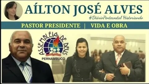 AÍLTON JOSÉ ALVES | BIOGRAFIA PRESIDENTE DA IEADPE VIDA E OBRA