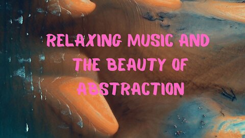 Relaxing music and the beauty of abstraction