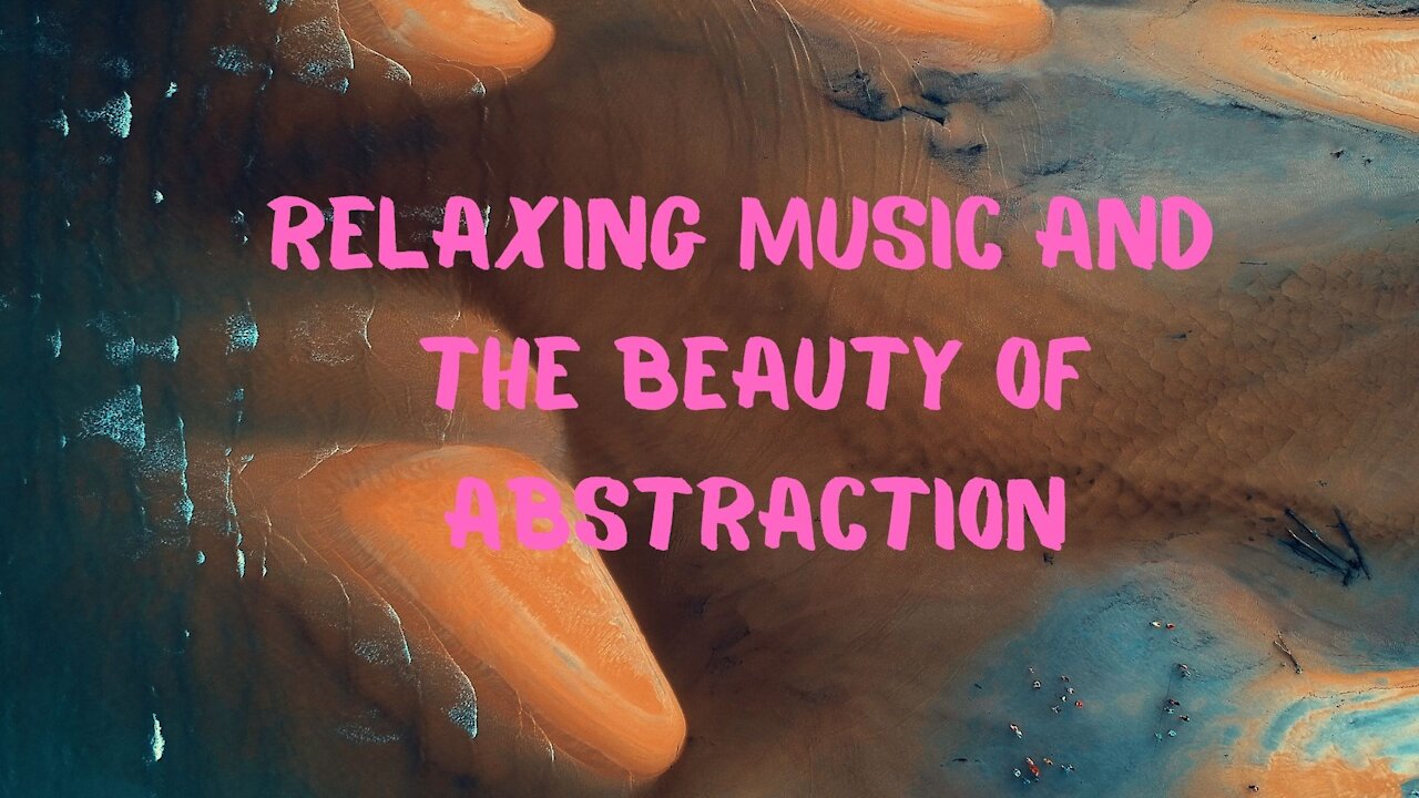 Relaxing music and the beauty of abstraction