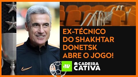 ENTREVISTA COM LUÍS CASTRO, EX-TÉCNICO DO SHAKHTAR DONETSK | CADEIRA CATIVA - 14/05/21