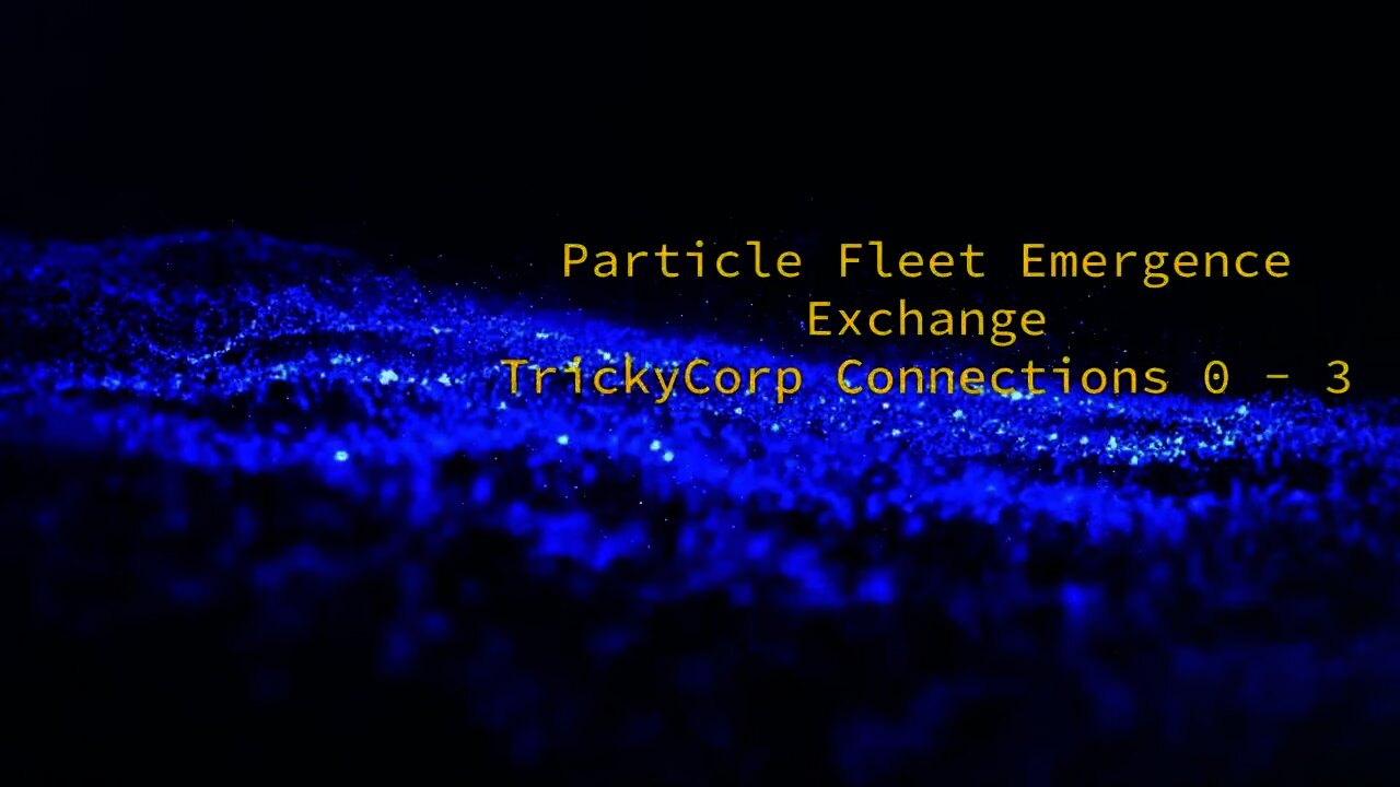 Particle Fleet: Emergence - Exchange - Connections 0 through 3 by TrickyCorp