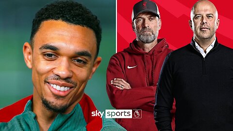 Trent Alexander-Arnold on Liverpool’s transition from Jurgen Klopp to Arne Slot