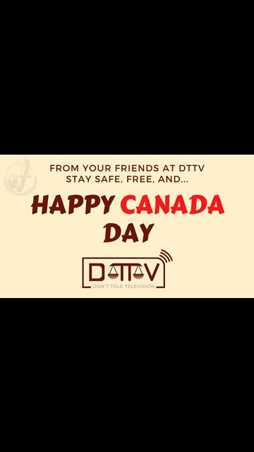 Happy Canada Day Weekend From Don't Talk Television