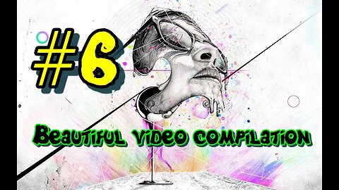 Beautiful video compilation #6