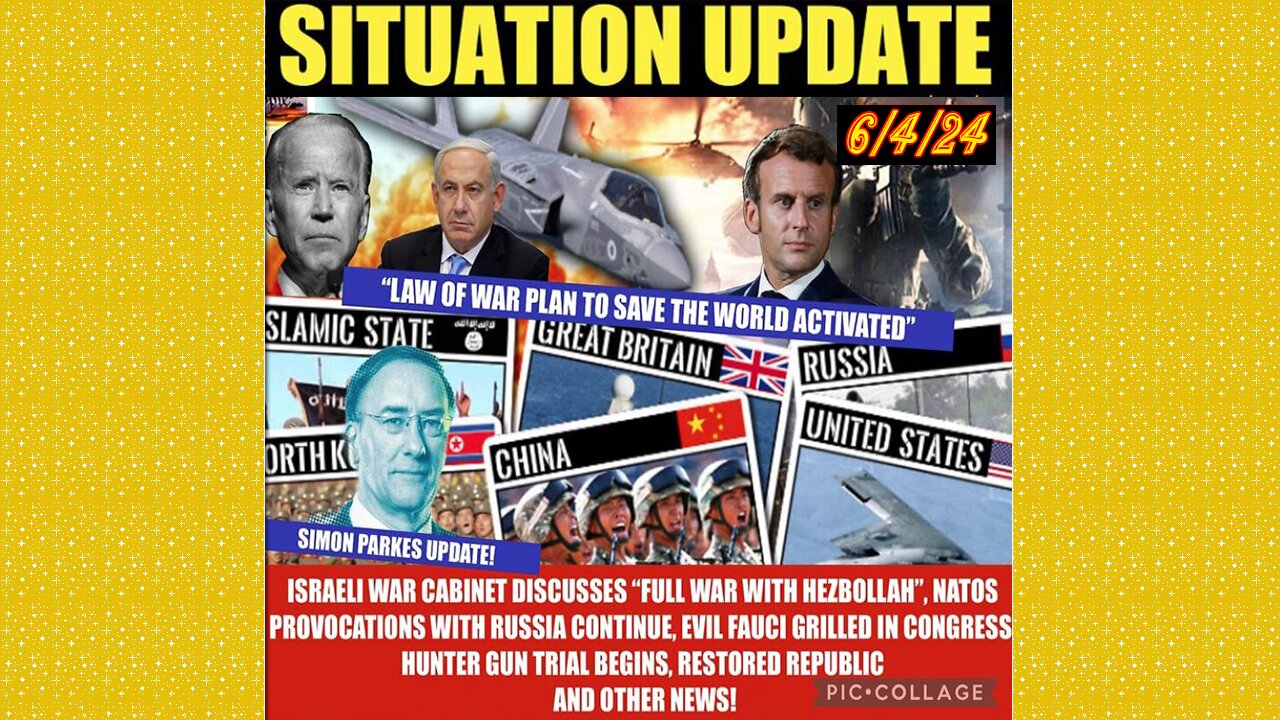 SITUATION UPDATE 6/4/24 - NFauci Testifies To Congress, Nato At War W/Russia, Israel & Hezbollah