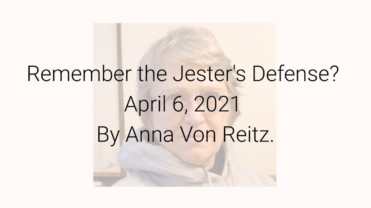 Remember the Jester's Defense? April 6, 2021 By Anna Von Reitz