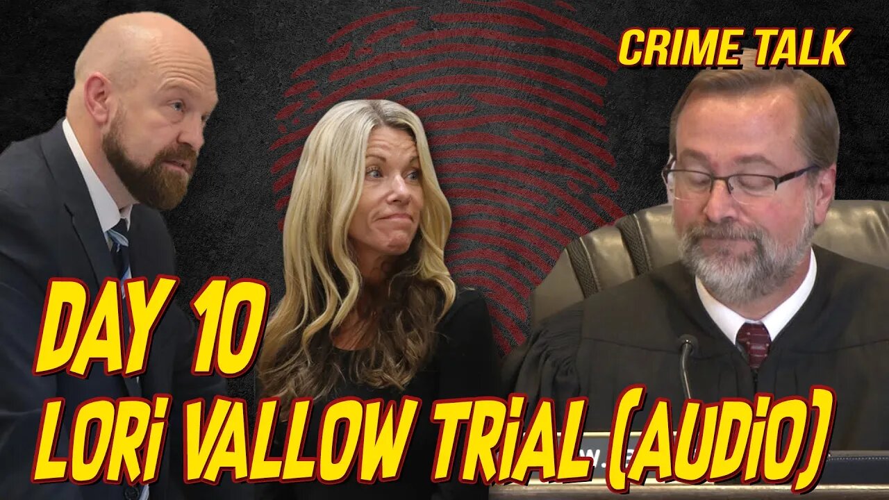 🔴Lori Vallow Trial Day 10 (FULL AUDIO)🔴