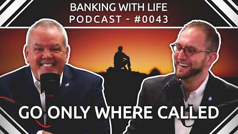 Go only where called, but be worthy of being called (BWL POD #0043)