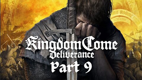 Kingdom Come: Deliverance part 9 - He Puts the Armor on the Skin or He Gets the Sword Again