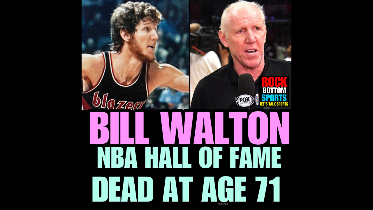 RBS Ep #34 BILL WALTON NBA HALL OF FAME STAR DEAD AT 71!