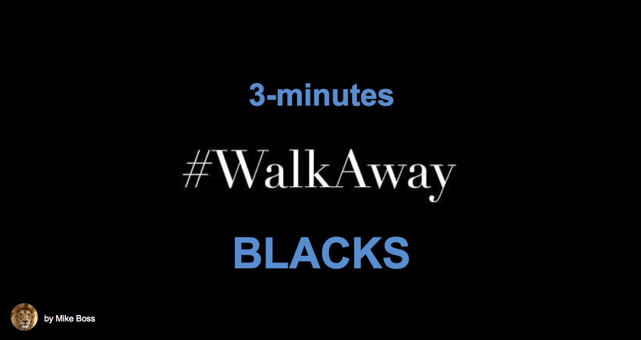 #WalkAway​ -- Compilation - BLACK Americans - (3-minutes)