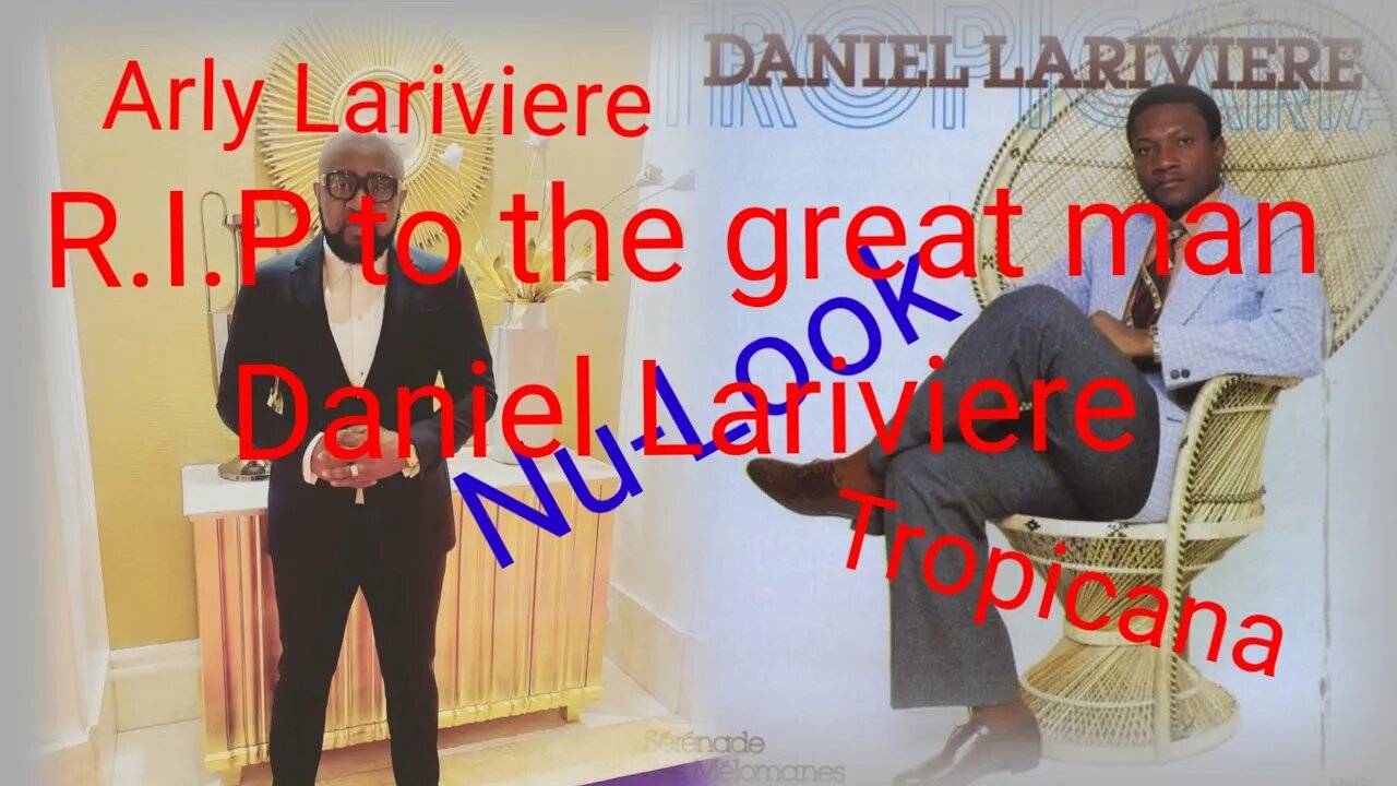 R.i.p Daniel Lariviere, kisa pou Arly Lariviere Nulook fe konnya