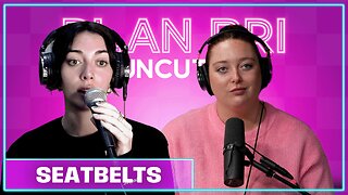 Wear Your Seatbelt | PlanBri Episode 255