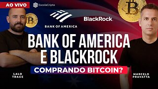 Bank of America e BlackRock investindo Bitcoin?