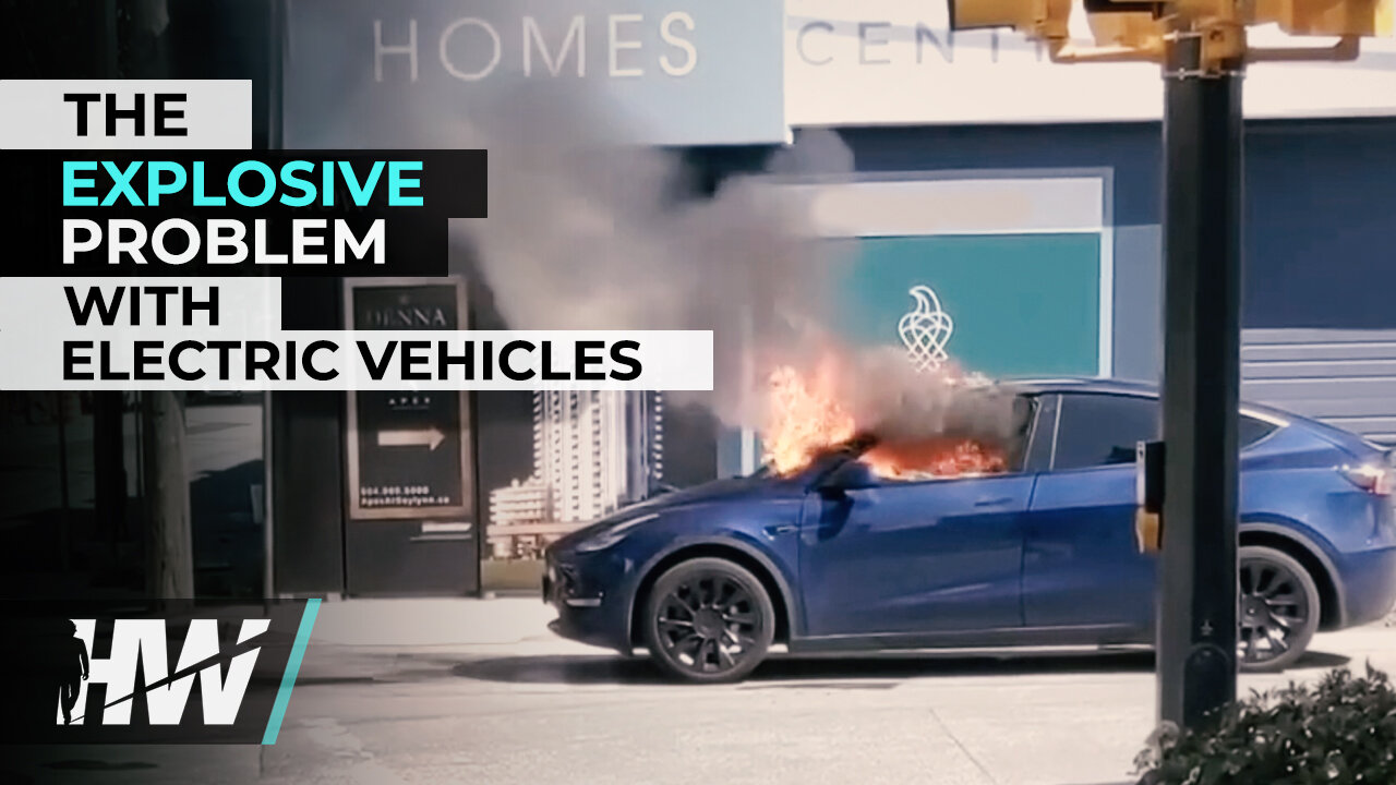 THE EXPLOSIVE PROBLEM WITH ELECTRIC VEHICLES