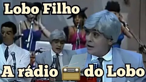 Chico Anysio Show; A rádio do Lobo 🐺