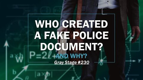 David Crowley: Who Created A Fake Police Document? (Gray Stage #230)