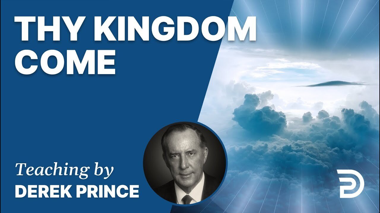 Thy Kingdom Come - Derek Prince