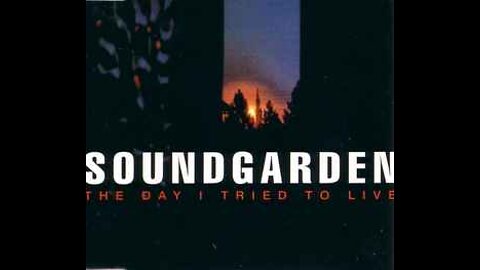 SoundGarden - The Day I Tried To Live