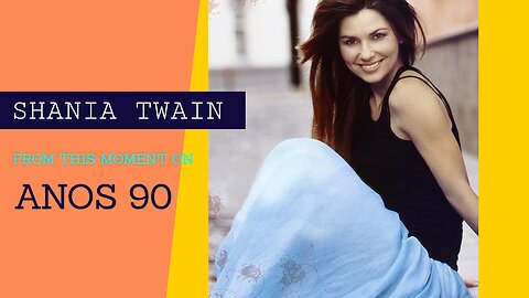 SHANIA TWAIN - FROM THIS MOMENT ON