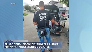 Jacinto: Prisão de Homem Condenado pela Justiça por Matar Adolescente, de 13 Anos.