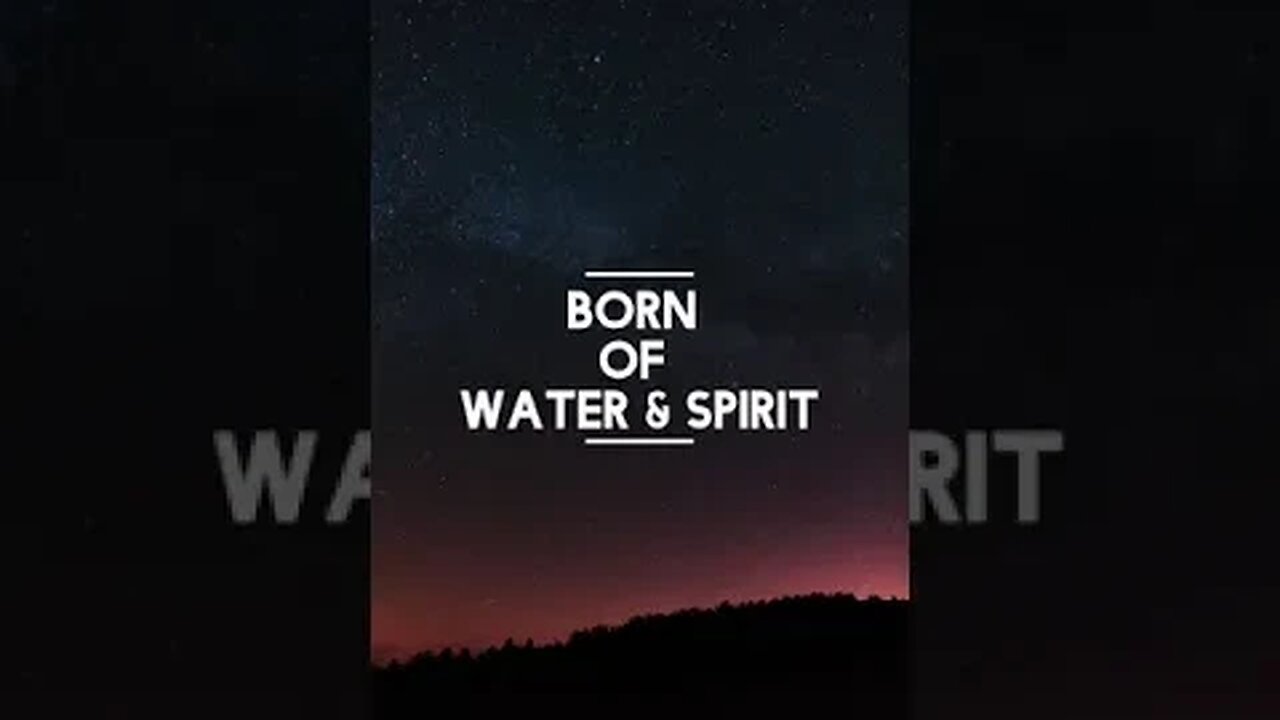 BORN OF WATER & SPIRIT