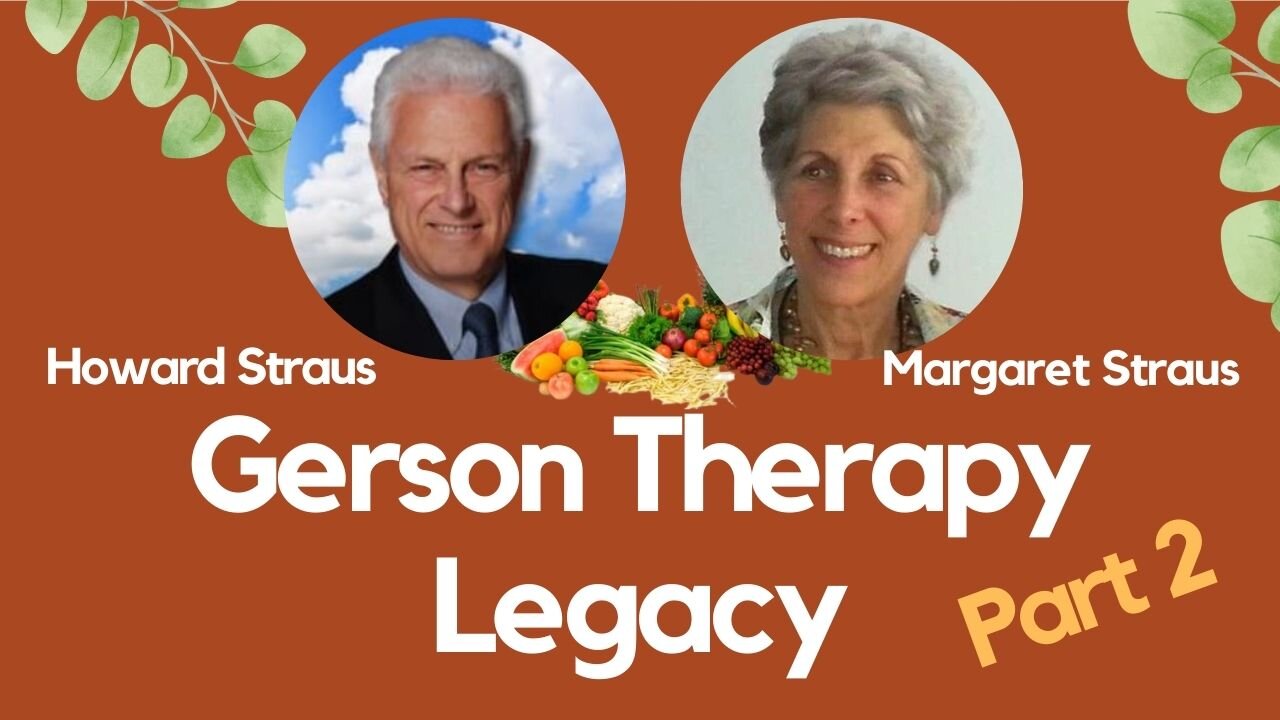 Gerson Legacy (Part 2) with Margaret Straus | Howard Straus and 3rd & 4th Generation of Gerson Family | Dr. Max Gerson | Gerson Therapy | Interview on 2020-06-03