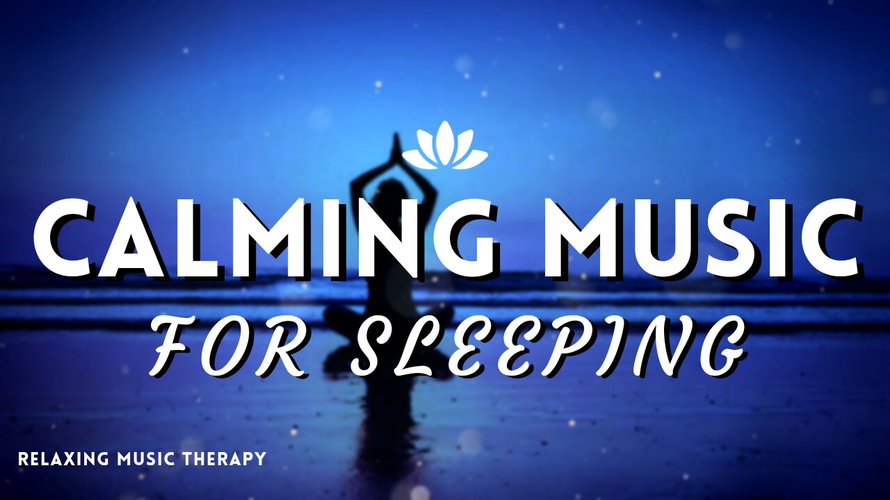 Calming Music | Calming Music for sleep | Calming Music for anxiety | Calming baby music | sleep