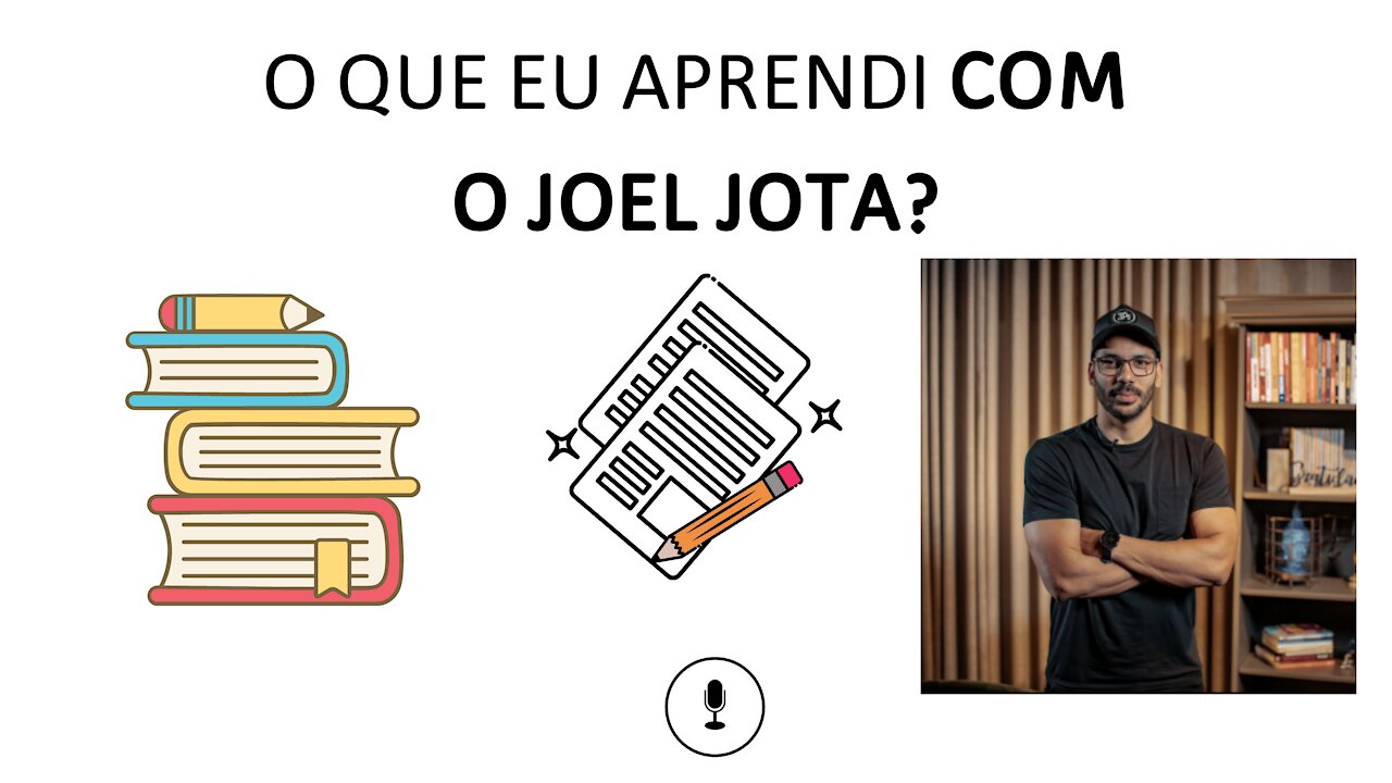 O que eu Aprendi com o Joel Jota