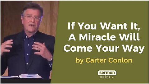 If You Want It, A Miracle Will Come Your Way by Carter Conlon