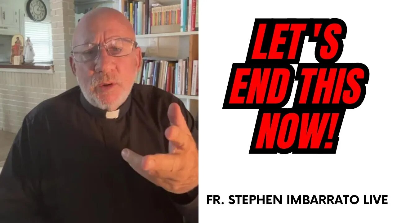 Let's END THIS NOW! Not Decades from Now. | Fr. Imbarrato Live - May 26/23