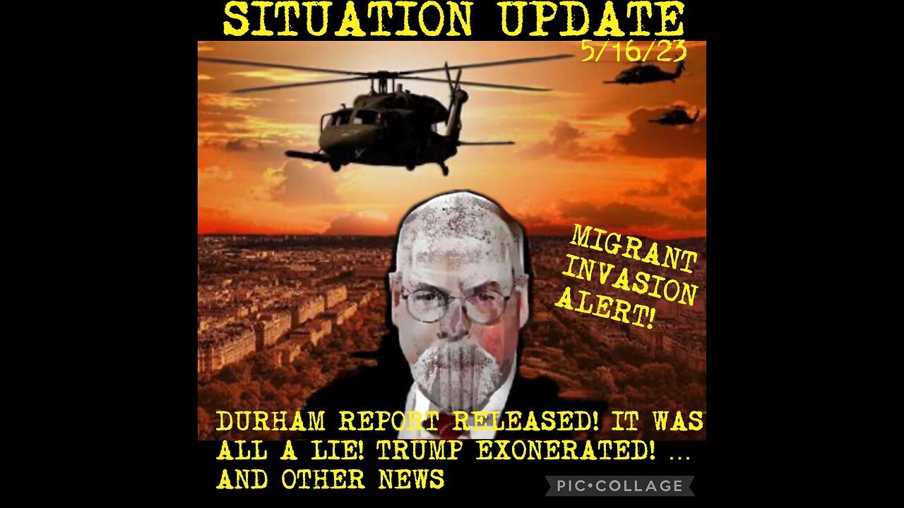 Situation Update 5/16/23 ~ Durham Report Released - Trump Innocent