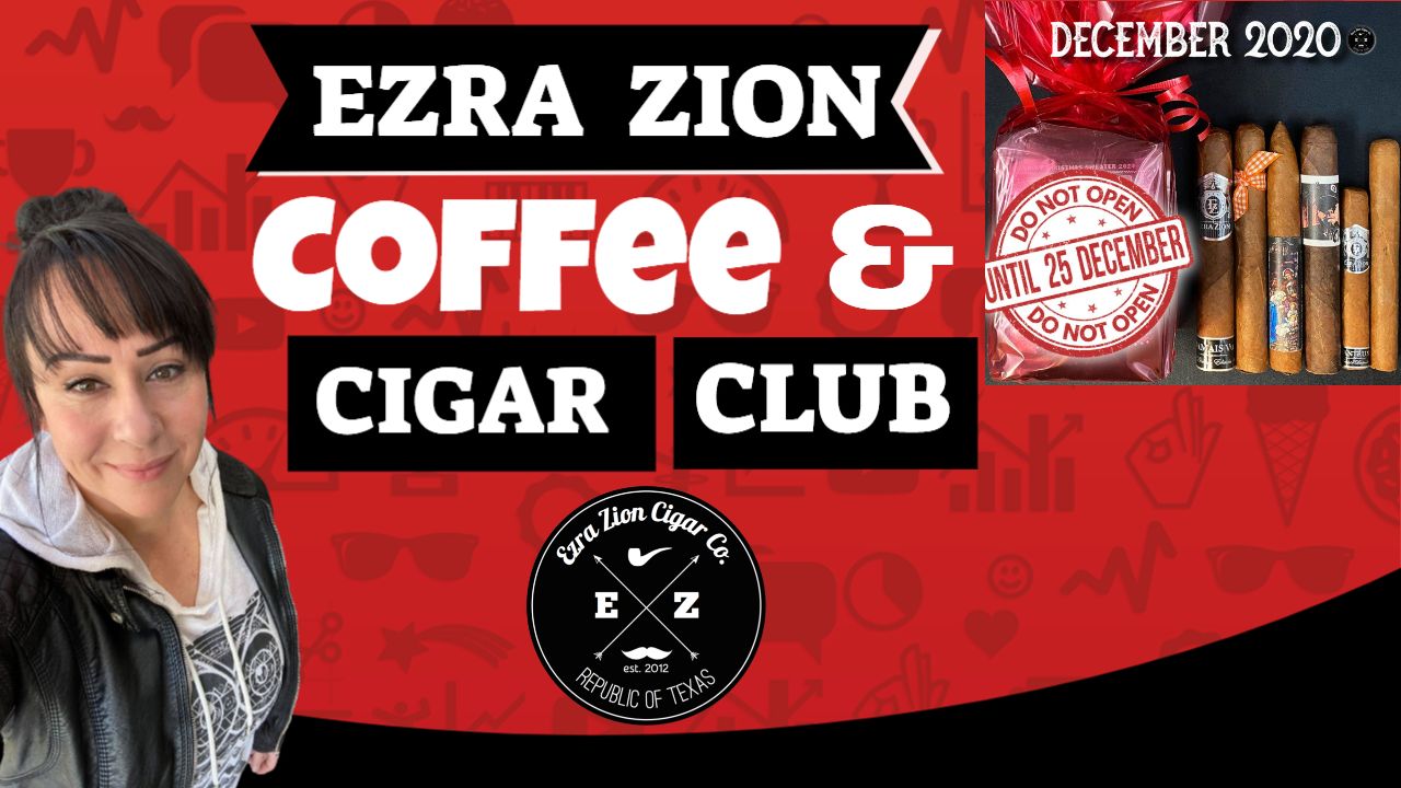 Ezra Zion Cigar and Coffee Club December 2021 | Cigar Prop