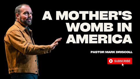 A Mother's Womb The Most Dangerous Place to be in America. | Pastor Mark Driscoll