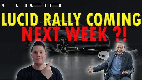 Reasons Lucid Could Rally Next Week │ Important Lucid Updates ⚠️ Must Watch $LCID