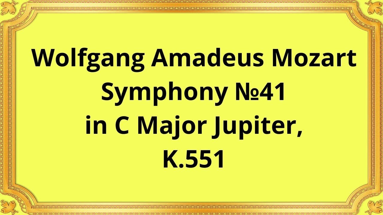 Wolfgang Amadeus Mozart Symphony №41 in C Major Jupiter, K.551