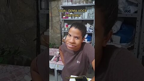QUAL GEMA VOCÊ PREFERE?