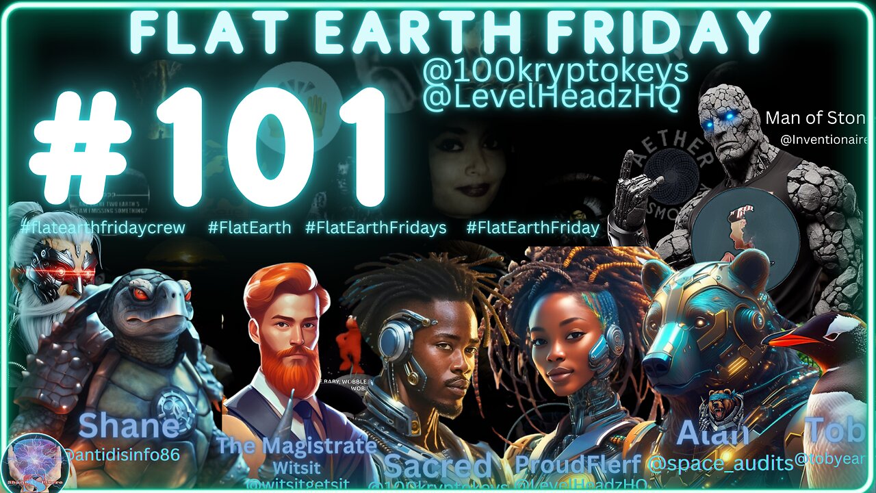 Flat Earth Friday Ep 101 FLAT EARTH FRIDAY RETURNS