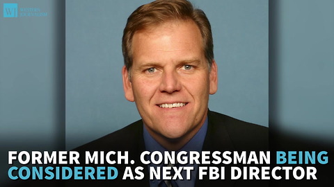 Former Mich. Congressman Being Considered As Next FBI Director