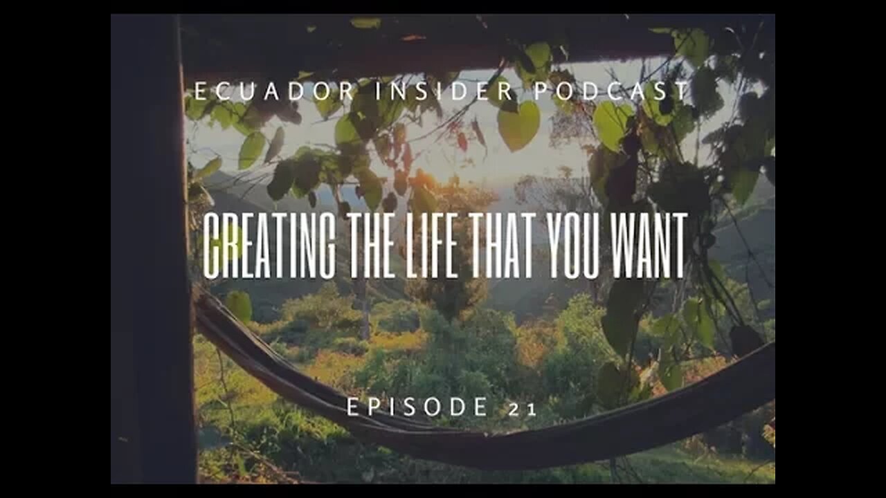 Creating The Life You Want With Adam Williams – Ecuador Insider Podcast Episode #21