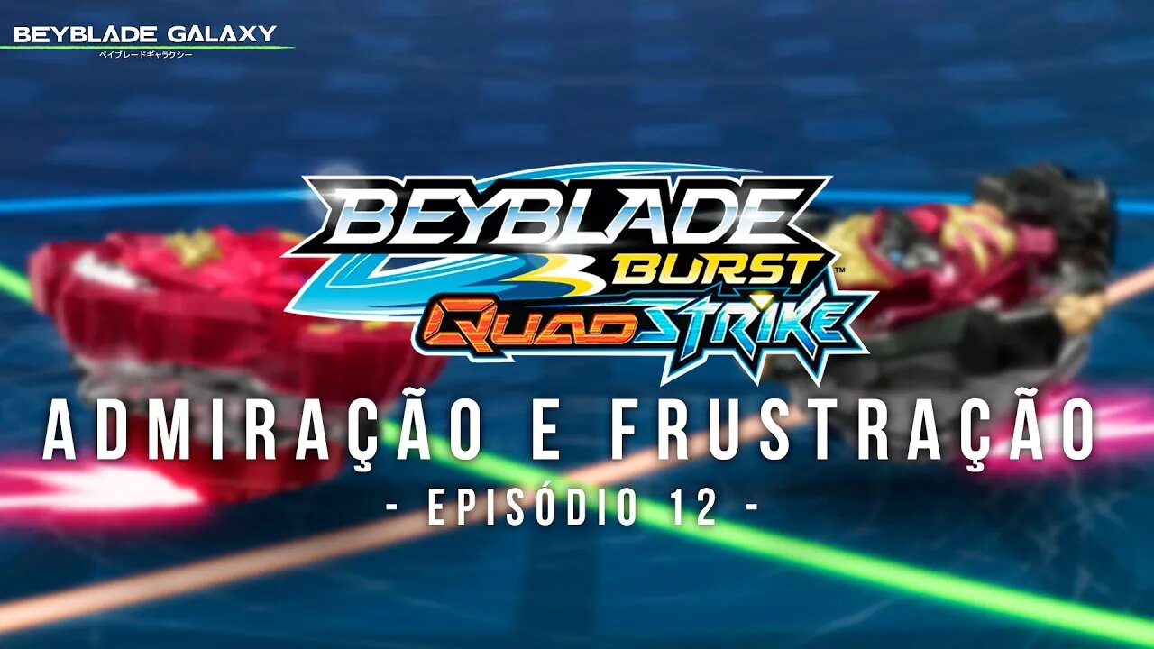 ADMIRAÇÃO E FRUSTRAÇÃO no episódio 12 de BEYBLADE BURST QUADSTRIKE comentado