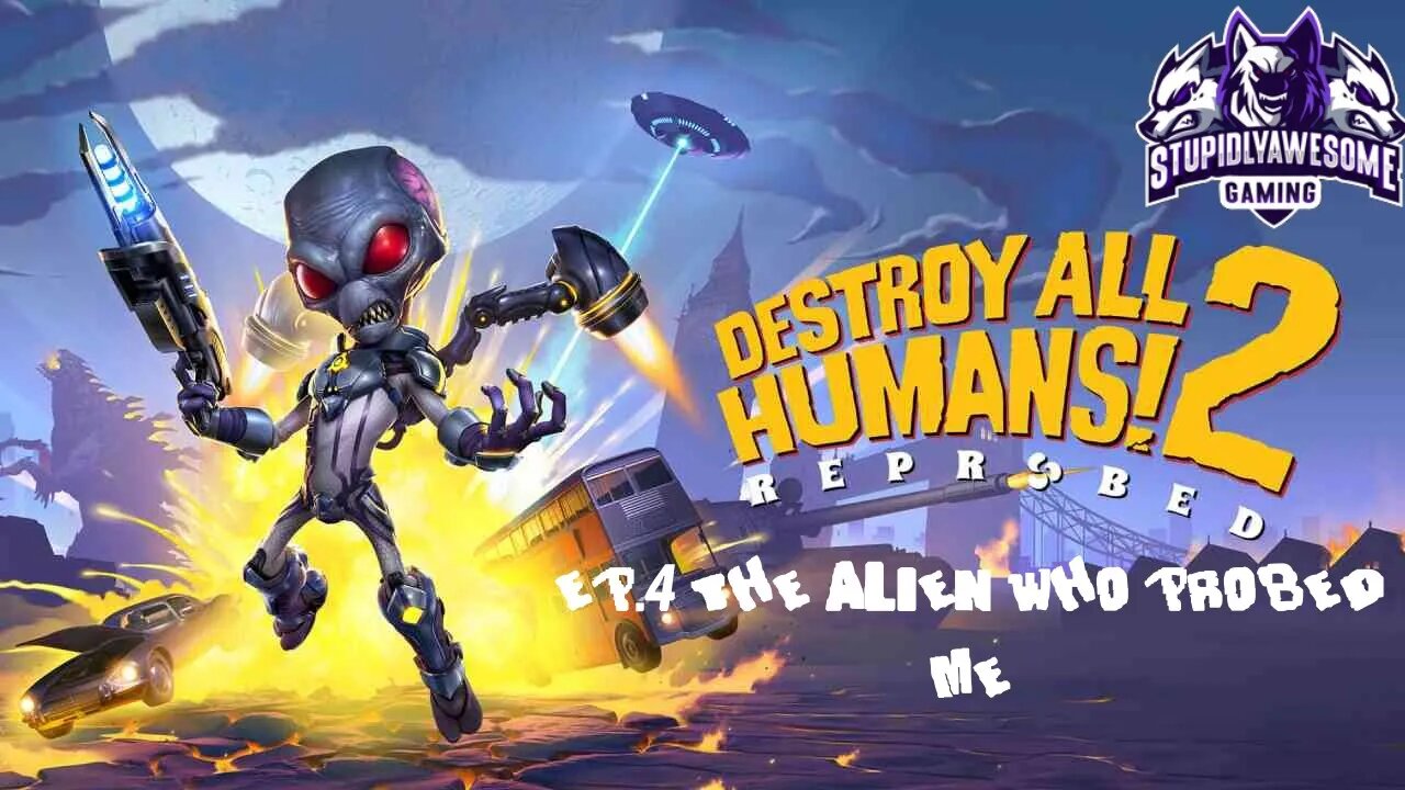 Destroy All Humans! 2 Reprobed Ep.4 The Alien who Probed me