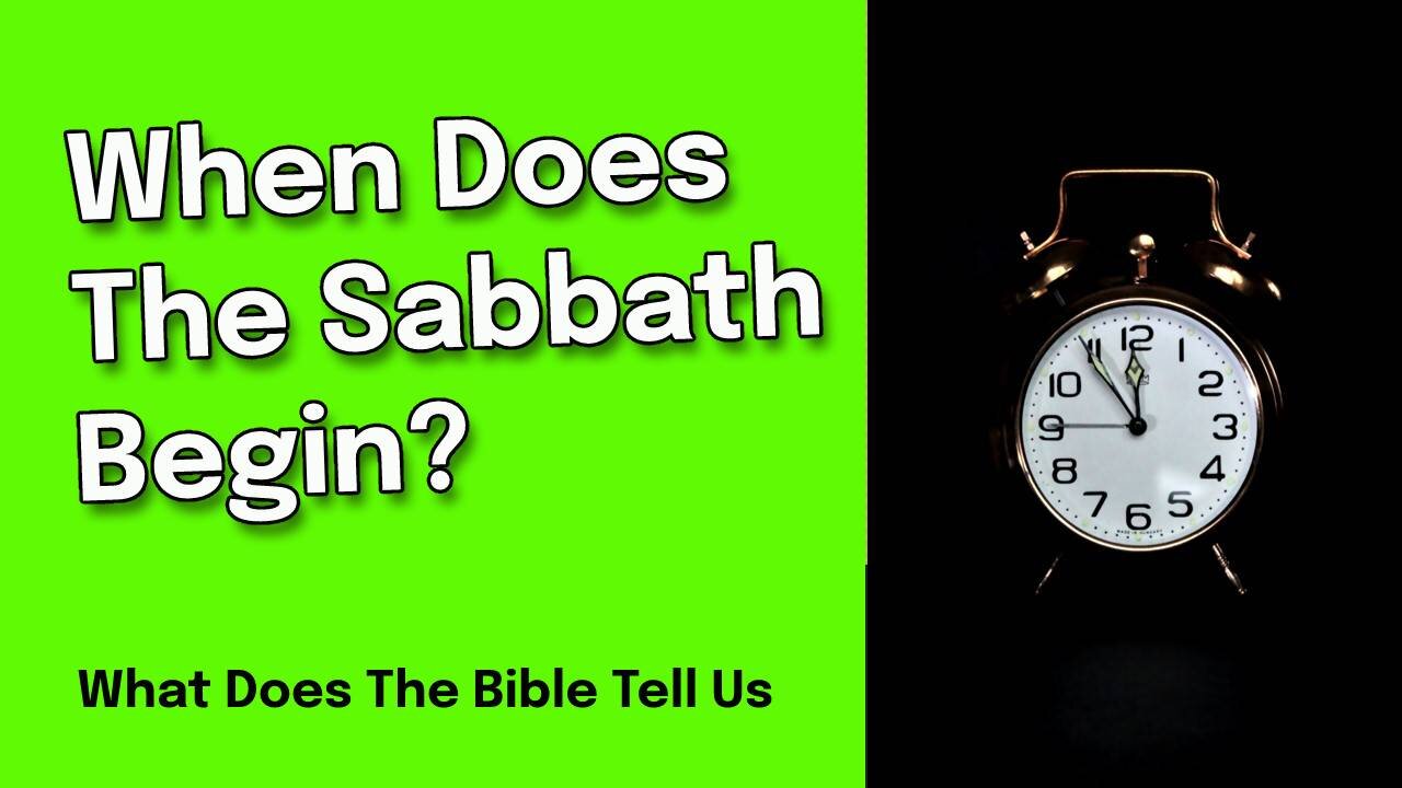 When Does The Sabbath Begin and When Does The Sabbath End?