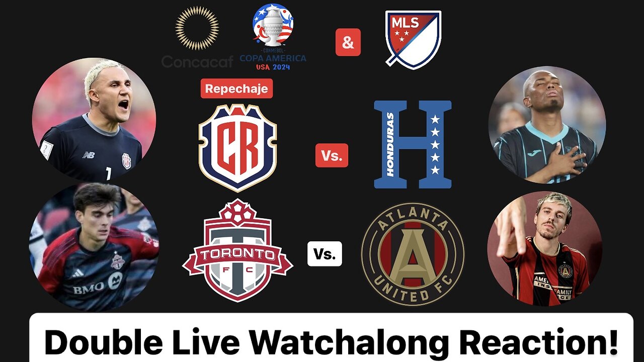 Costa Rica Vs. Honduras & Toronto FC Vs. Atlanta United FC Double Live Watchalong Reaction