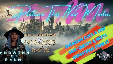 Andwenn of Ranni Does Side-quests & Meets Sebastians Family pt 16 | PTNM Halal Ernie #hogwartslegacy