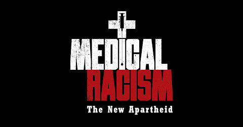 Medical Racism: The New Apartheid