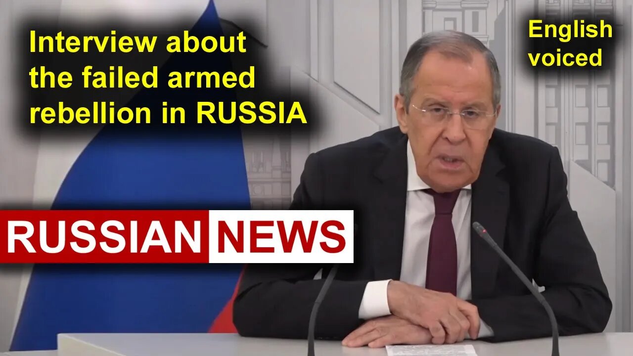 Interview about the failed armed rebellion in Russia | Lavrov, PMC Wagner, Ukraine