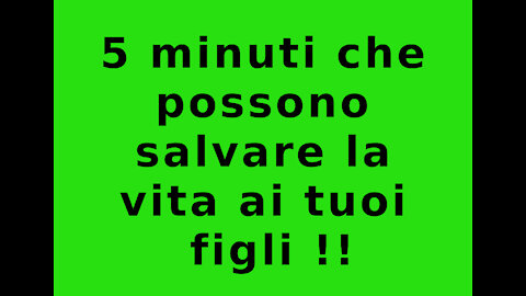 5 minuti che possono salvare la vita ai tuoi figli !!