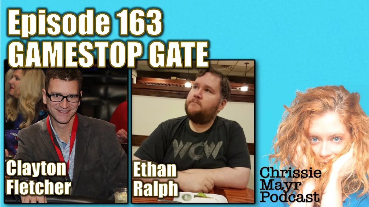 CMP 163 - Ethan Ralph, Clayton Fletcher - GameStop Stock Market Chat, Reddit, Robinhood & more!